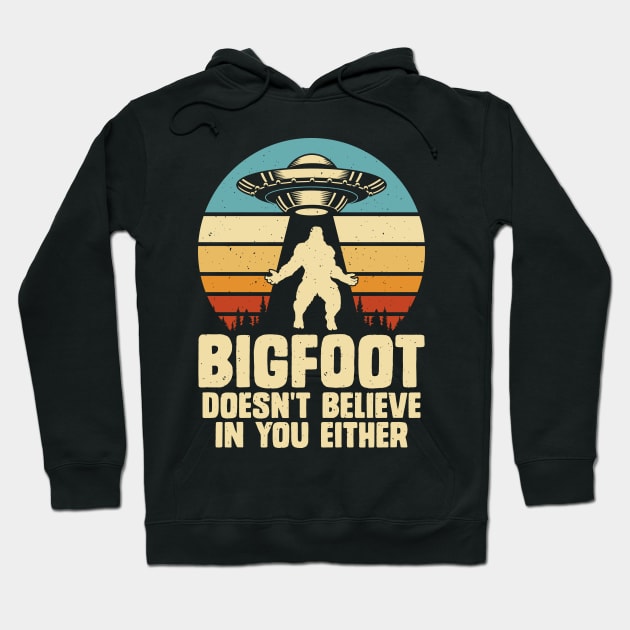 Bigfoot doesn't believe in you either Hoodie by Dylante